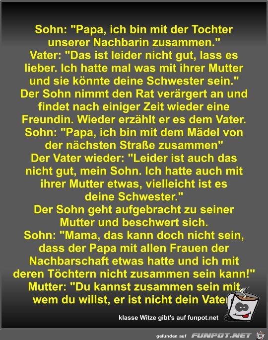 Sohn: Papa, ich bin mit der Tochter unserer Nachbarin...