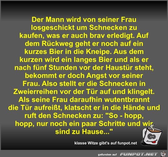 Der Mann wird von seiner Frau losgeschickt um Schnecken zu Der Mann wird von seiner Frau losgeschickt um Schnecken zu