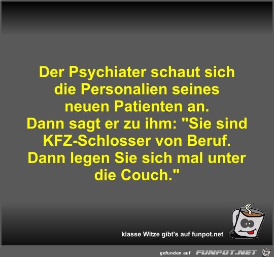 Der Psychiater schaut sich die Personalien seines neuen... Der Psychiater schaut sich die Personalien seines neuen...