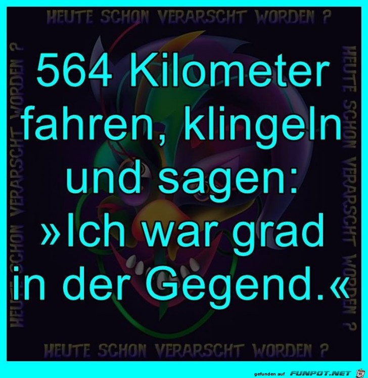 Ich war gerade in der Gegend Ich war gerade in der Gegend