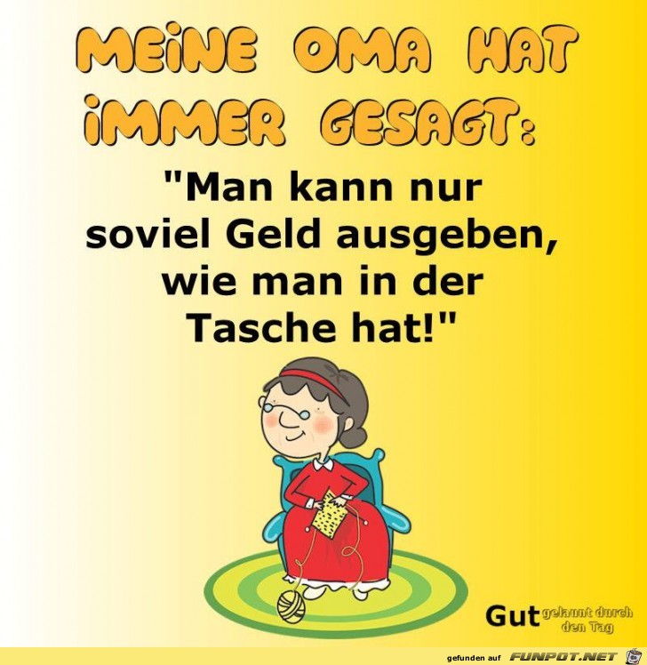 Meine Oma hat immer gesagt Meine Oma hat immer gesagt