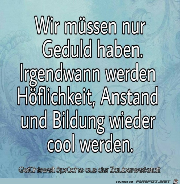 Wir muessen Geduld haben Wir muessen Geduld haben