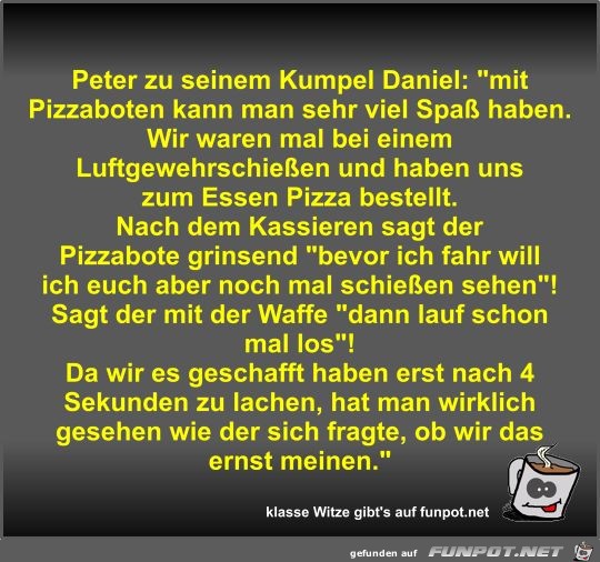 Peter zu seinem Kumpel Daniel