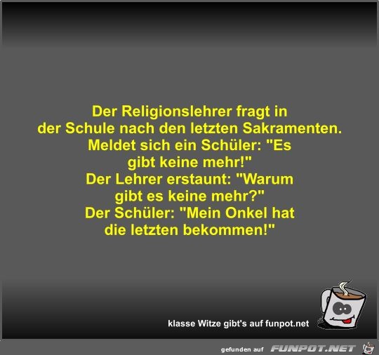 Der Religionslehrer fragt in der Schule nach den letzten... Der Religionslehrer fragt in der Schule nach den letzten...