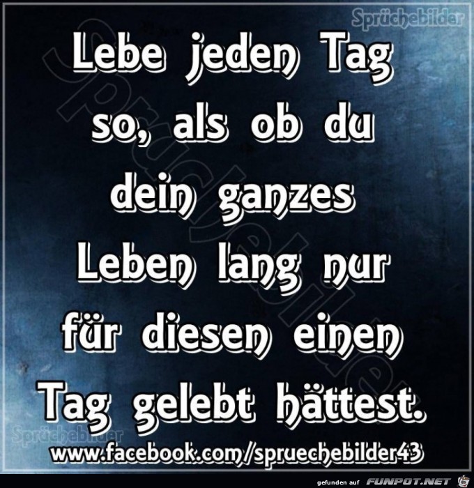 Lebe jeden Tag so Lebe jeden Tag so
