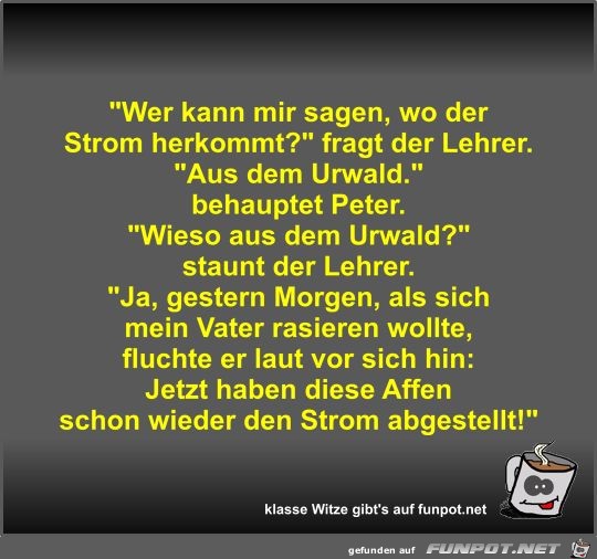 Wer kann mir sagen, wo der Strom herkommt?