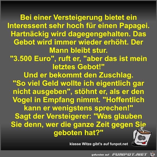 Bei einer Versteigerung bietet ein Interessent sehr hoch... Bei einer Versteigerung bietet ein Interessent sehr hoch...
