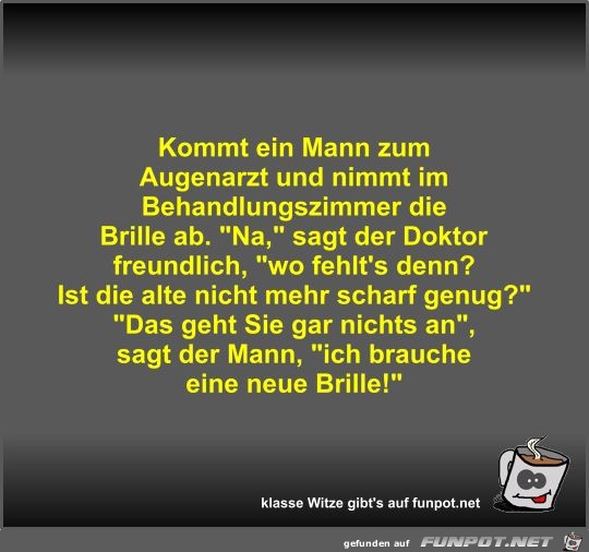 Kommt ein Mann zum Augenarzt und nimmt im Behandlungszimmer Kommt ein Mann zum Augenarzt und nimmt im Behandlungszimmer