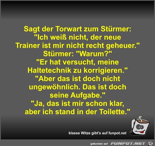 Sagt der Torwart zum Strmer