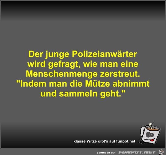Der junge Polizeianwärter wird gefragt Der junge Polizeianwärter wird gefragt