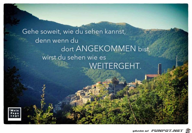 gehe-soweit-wie-du-sehen-kannst-denn-wenn-du-dort-angekommen gehe-soweit-wie-du-sehen-kannst-denn-wenn-du-dort-angekommen
