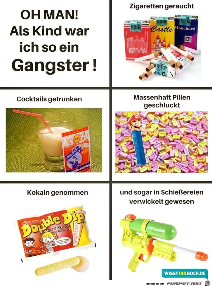 Wer war früher auch so ein Gangster Wer war früher auch so ein Gangster