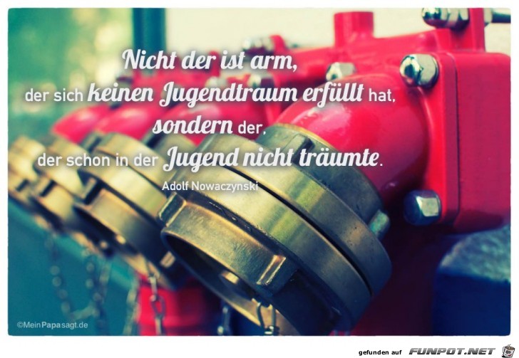 nicht-der-ist-arm-der-sich-keinen-jugendtraum-erfuellt-hat.. nicht-der-ist-arm-der-sich-keinen-jugendtraum-erfuellt-hat..