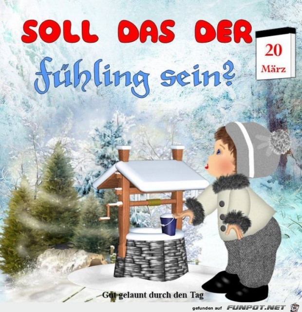 Soll das der Fruehling sein