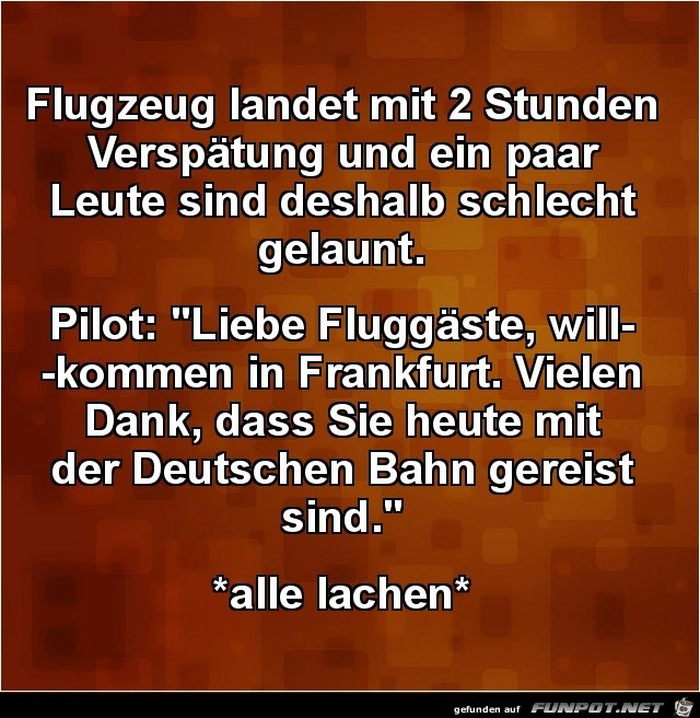 Flugzeug landet mit 2 Stunden Verspätung,...... Flugzeug landet mit 2 Stunden Verspätung,......