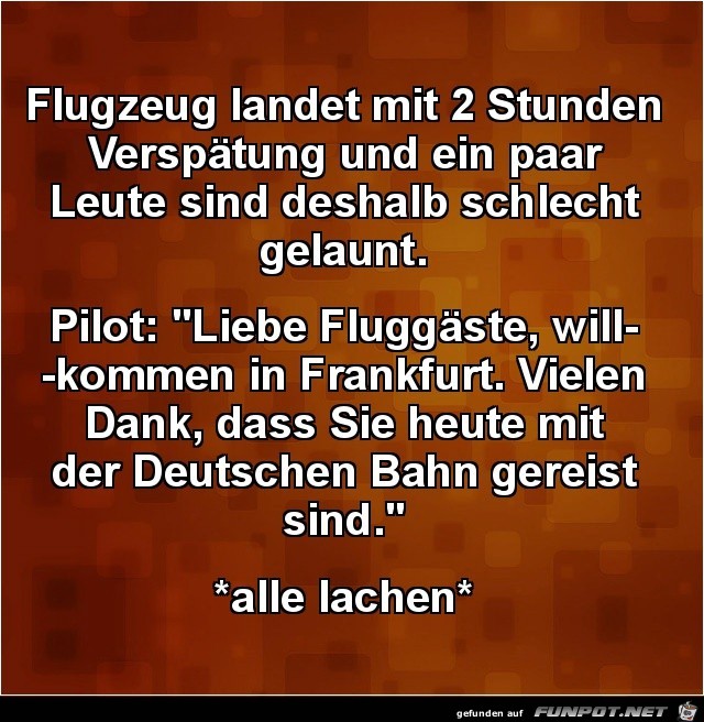 Flugzeug landet mit 2 Stunden Versptung,......