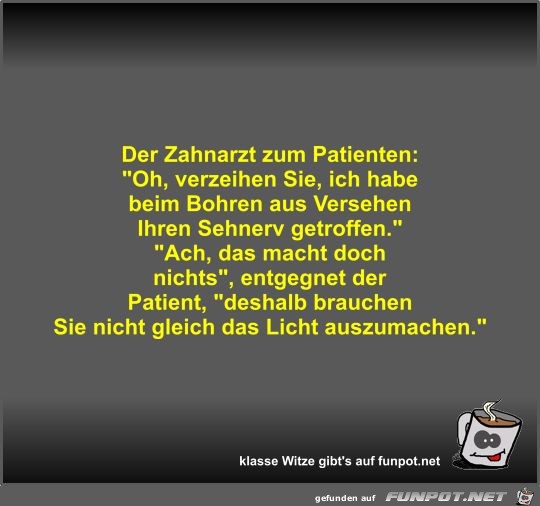 Der Zahnarzt zum Patienten Der Zahnarzt zum Patienten