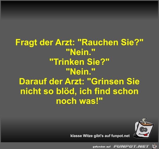 Fragt der Arzt