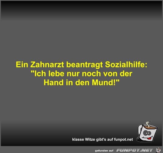 Ein Zahnarzt beantragt Sozialhilfe Ein Zahnarzt beantragt Sozialhilfe