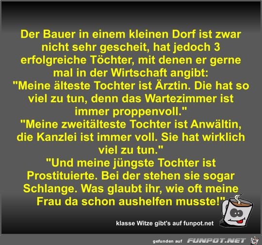Der Bauer in einem kleinen Dorf ist zwar nicht sehr gescheit Der Bauer in einem kleinen Dorf ist zwar nicht sehr gescheit