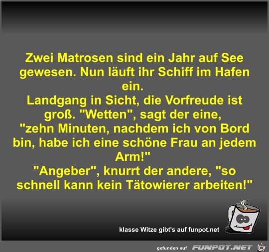 Zwei Matrosen sind ein Jahr auf See gewesen Zwei Matrosen sind ein Jahr auf See gewesen
