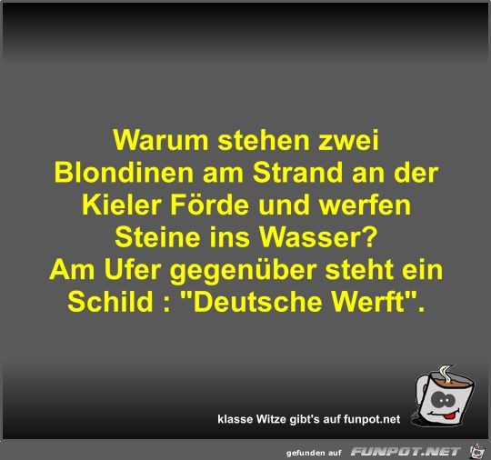 Warum stehen zwei Blondinen am Strand an der Kieler Förde... Warum stehen zwei Blondinen am Strand an der Kieler Förde...