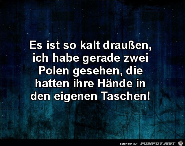 es ist kalt draussen..... es ist kalt draussen.....