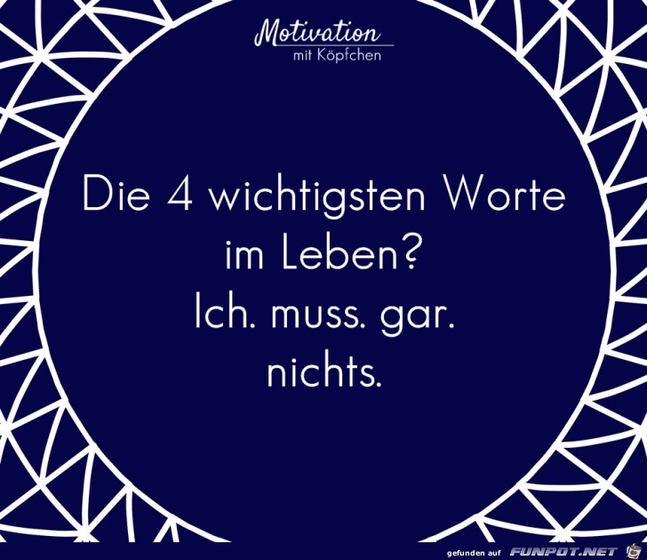 Die 4 wichtigsten Worte Die 4 wichtigsten Worte