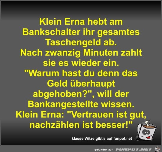 Klein Erna hebt am Bankschalter ihr gesamtes Taschengeld ab