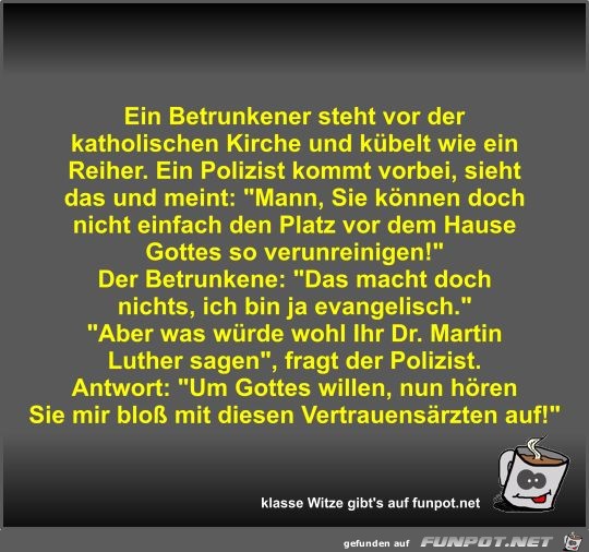 Ein Betrunkener steht vor der katholischen Kirche und... Ein Betrunkener steht vor der katholischen Kirche und...