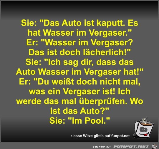 Sie: Das Auto ist kaputt Sie: Das Auto ist kaputt