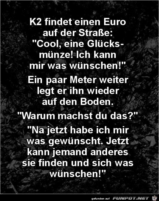 K2 findet einen Euro auf der Strasse,...... K2 findet einen Euro auf der Strasse,......