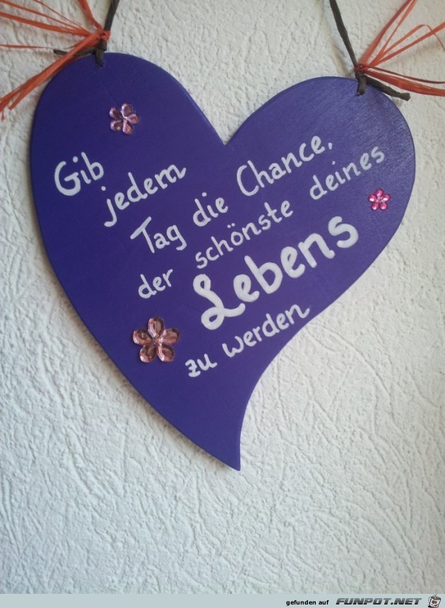 gib jeden Tag die Chance...... gib jeden Tag die Chance......