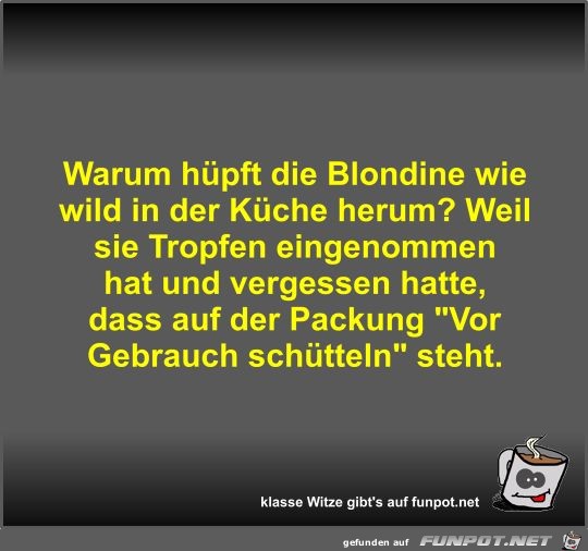 Warum hüpft die Blondine wie wild in der Küche herum? Warum hüpft die Blondine wie wild in der Küche herum?