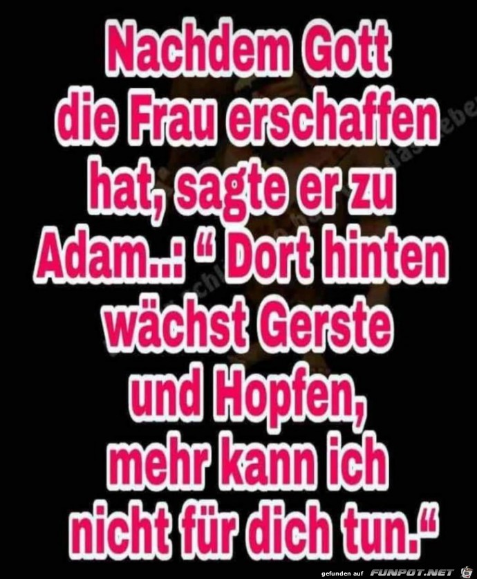 Nachdem Gott die Frau erschaffen hat... Nachdem Gott die Frau erschaffen hat...