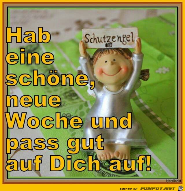 Hab eine schoene neue Woche Hab eine schoene neue Woche