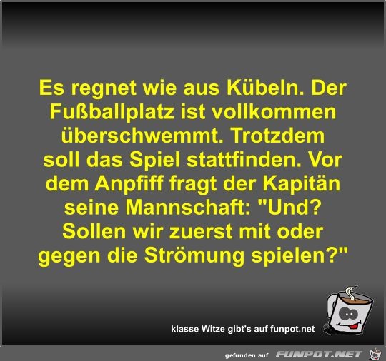 Es regnet wie aus Kübeln Es regnet wie aus Kübeln