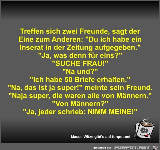 Treffen sich zwei Freunde Treffen sich zwei Freunde