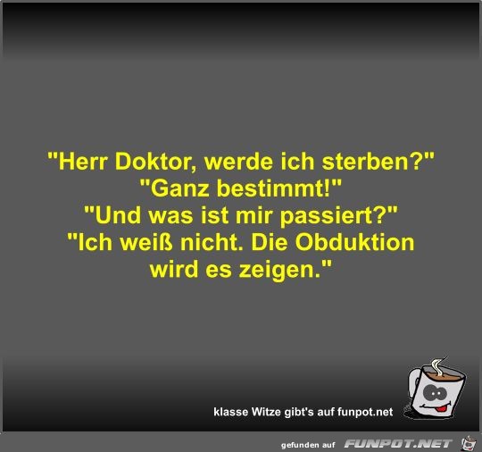 Herr Doktor, werde ich sterben? Herr Doktor, werde ich sterben?
