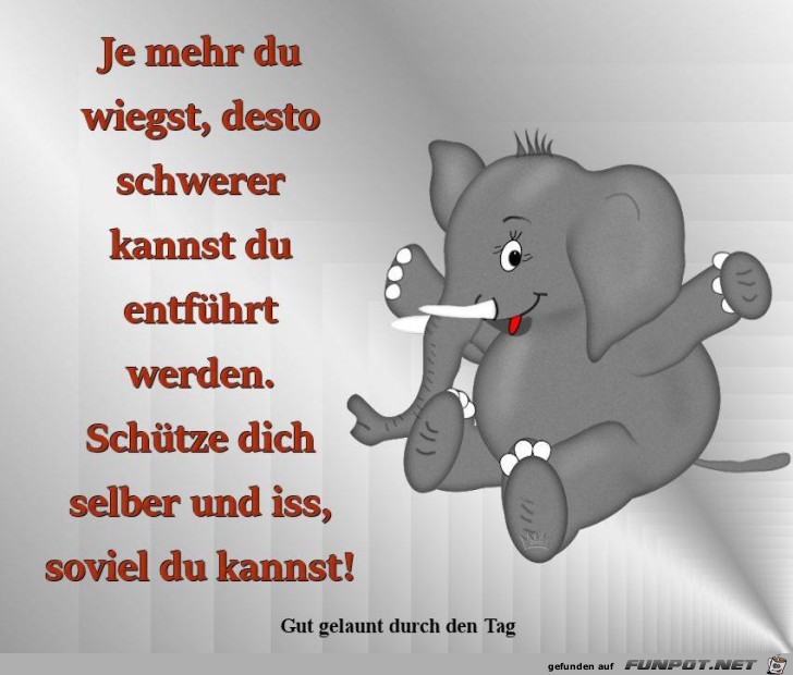 Je mehr du wiegst Je mehr du wiegst