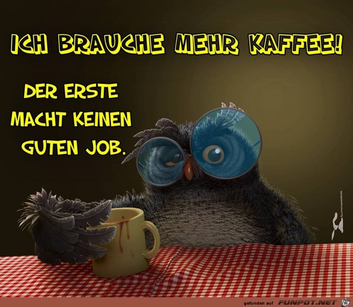 Brauche mehr Kaffee Brauche mehr Kaffee