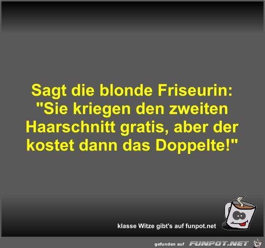 Sagt die blonde Friseurin Sagt die blonde Friseurin