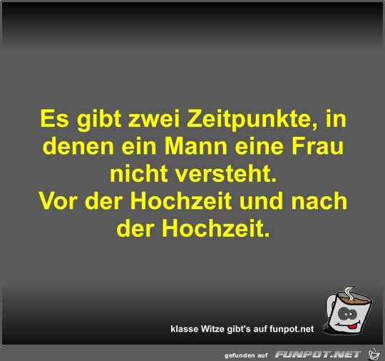 Es gibt zwei Zeitpunkte Es gibt zwei Zeitpunkte