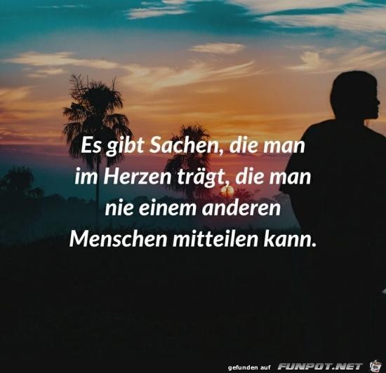 es gibt Sachen, die man im Herzen trgt,....