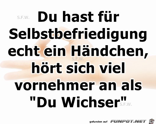 Du hast fuer Selbst............g