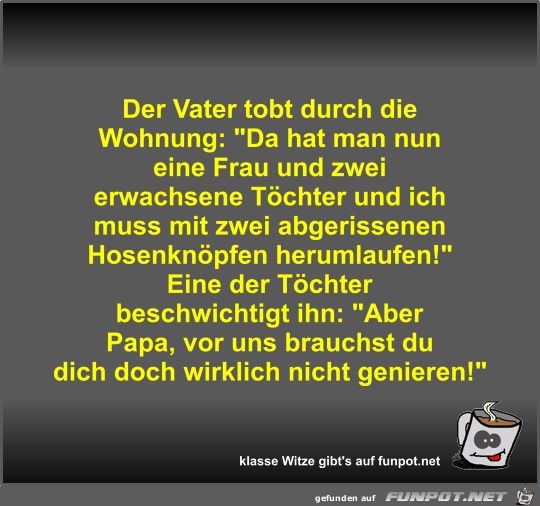 Der Vater tobt durch die Wohnung Der Vater tobt durch die Wohnung
