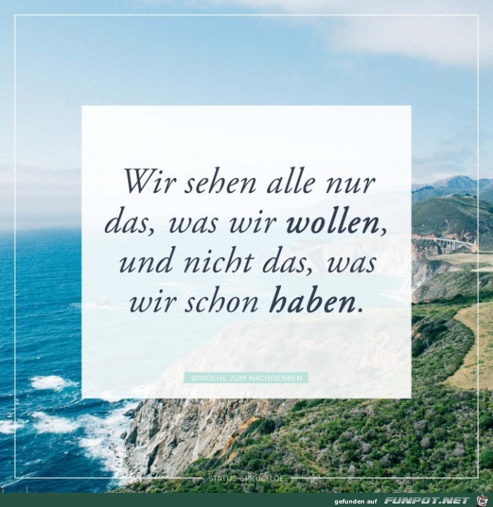 wir sehen alle nur das, was wir wollen... wir sehen alle nur das, was wir wollen...