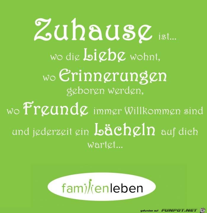 Zuhause ist,....