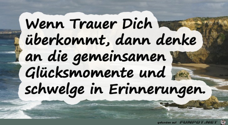wenn Trauer dich überkommt,..... wenn Trauer dich überkommt,.....