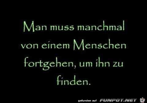 man muss manchmal von einem Menschen fortgehen...... man muss manchmal von einem Menschen fortgehen......